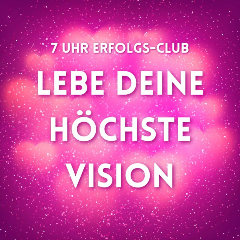 Lebe deine höchste Vision – Tag 21  Erwachen in der der göttlichen Liebe